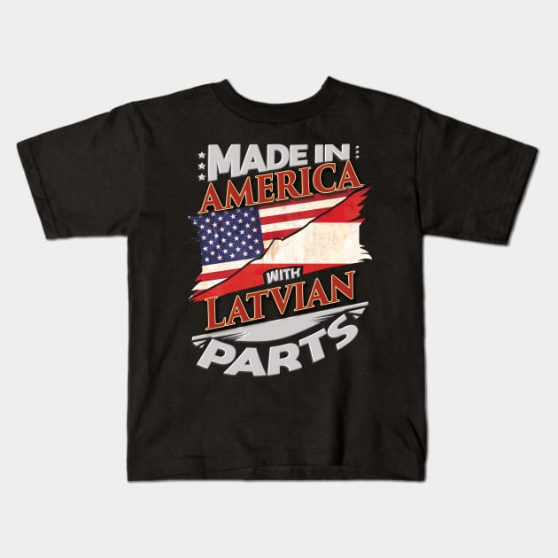 Made In America With Latvian Parts - Gift for Latvian From Latvia Kids T-Shirt by Country Flags